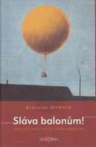 Sláva balonům! - než v Čechách vzlétl první aeroplán