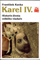 Karel IV - historie života velkého vladaře