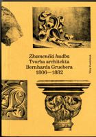 Zkamenělá hudba - Tvorba architekta Bernharda Gruebera 1806 -1882