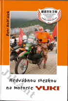 Hedvábnou stezkou na motorce YUKI - Podpis autora !