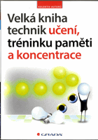 Velká kniha technik učení, tréninku paměti a koncentrace