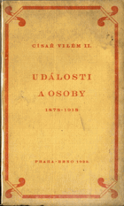 CÍSAŘ VILÉM II. - UDÁLOSTI A OSOBY 1878 - 1918