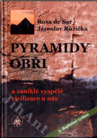 Pyramidy obři a zaniklé vyspělé civilizace u nás