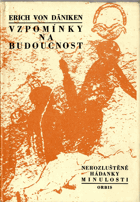 Vzpomínky na budoucnost - nerozluštěné hádanky minulosti