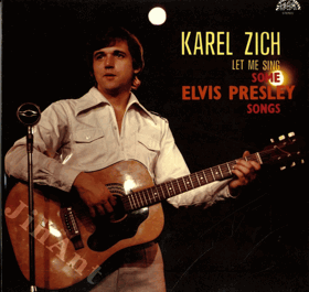 Karel Zich - Let Me Sing Some Elvis Presley Songs