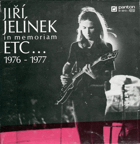 SP -Jiří Jelínek In memoriam (Etc… 1976 - 1977)