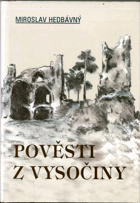 Pověsti z Vysočiny - Žďársko-Novoměstsko, Bystřicko-Meziříčsko, Bítešsko