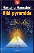 Bílá pyramida - stopy mimozemšťanů ve východní Asii