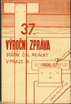 Třicátá sedmá výroční zpráva státní čsl. reálky v Praze XII. za školní rok 1936 - 37