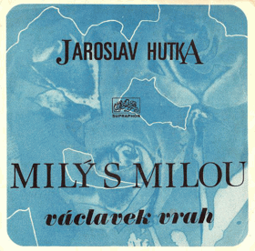 SP - Jaroslav Hutka - Milý s milou, Václavek vrah