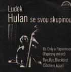 SP - Luděk Hulan Se Svou Skupinou – It's Only A Papermoon - Bye, Bye, Blackbird