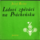 Lidoví zpěváci na Prácheňsku - sborník lidových písní z Prácheňska