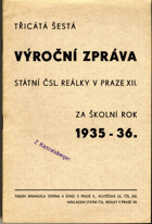 Třicátá šestá výroční zpráva státní čsl. reálky v Praze XII. za školní rok 1935 - 36