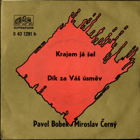 SP - Pavel Bobek - Miroslav Černý - Krajem já šel, Dík za Váš úsměv