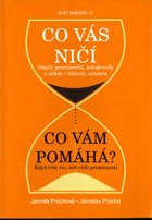 Co vás ničí Co vám pomáhá?