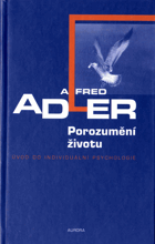 Porozumění životu - úvod do individuální psychologie