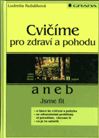 Cvičíme pro zdraví a pohodu, aneb, Jsme fit