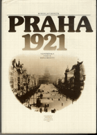 Praha 1921 - vzpomínky, fakta, dokumenty