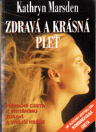 Zdravá a krásná pleť - přírodní cesta k vnitřnímu zdraví a vnější kráse