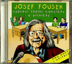 1CD - J. Fousek vypráví školní cancíčky a písničky
