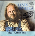 SP - Lešek Semelka - Proč, Ty, krásná  ženská