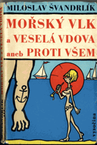 Mořský vlk a veselá vdova aneb Proti všem