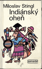 Indiánský oheň - cesta Latinskou Amerikou po stopách nejdůležitějších indiánských válek ...
