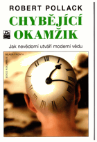 Chybějící okamžik - jak nevědomí utváří moderní vědu