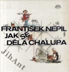 LP - František Nepil - Jak se dělá chalupa