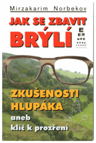 Jak se zbavit brýlí - zkušenosti hlupáka, aneb, klíč k prozření