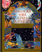 Magická hra čísel a hvězd - kompletní průvodce astrologií a numerologií