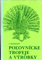 Poľovnícke trofeje a výrobky - Slovensky