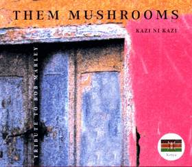 CD - Them Mushrooms - Kazi Ni Kazi