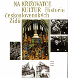 Na křižovatce kultur - historie československých Židů