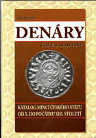 Denáry české a moravské - katalog mincí českého státu od X. do počátku XIII. století