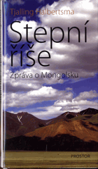 Stepní říše - zpráva o Mongolsku