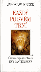 Každý po svém trní - úvahy a dopisy - DEDIKACE AUTORKY!