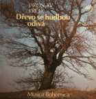LP - Jaroslav Krček - Musica Bohemica - Dřevo se hudbou odívá