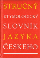 Stručný etymologický slovník jazyka českého se zvláštním zřetelem k slovům kulturním a ...