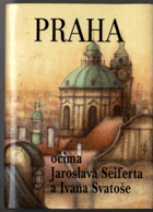 Praha očima Jaroslava Seiferta a Ivana Svatoše