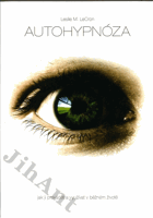 Autohypnóza - jak ji provádět a využívat v běžném životě