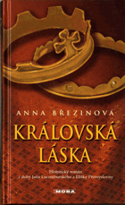 Královská láska - historický román z doby Jana Lucemburského a Elišky Přemyslovny