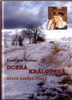 Dcera královská - svatá Anežka Česká