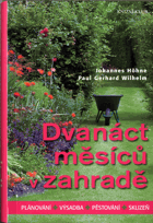 Dvanáct měsíců v zahradě - plánování, výsadba, pěstování, sklizeň