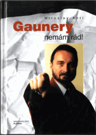 Gaunery nemám rád!