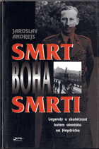 Smrt boha smrti - legendy a skutečnost kolem atentátu na Heydricha