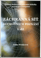 Záchranná síť duchovních poznání I. Sdělení duchovních průvodců léčitelky určená ...