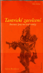 Tantrické zasvěcení - iniciace ženy na cestě extáze