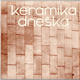 Keramika dneška (Tvorba žáků střední průmyslové školy keramické v Bechyni )