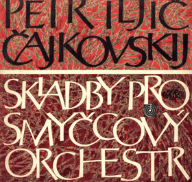LP - Petr Iljič Čajkovskij - Skladby pro smyčcový orchestr